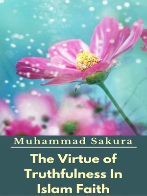 cover image of The Virtue of Truthfulness In Islam Faith